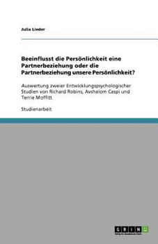 Paperback Beeinflusst die Persönlichkeit eine Partnerbeziehung oder die Partnerbeziehung unsere Persönlichkeit?: Auswertung zweier Entwicklungspsychologischer S [German] Book