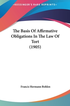 Hardcover The Basis Of Affirmative Obligations In The Law Of Tort (1905) Book