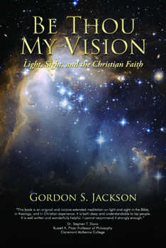 Paperback Be Thou My Vision: Light, Sight, and the Christian Faith Book