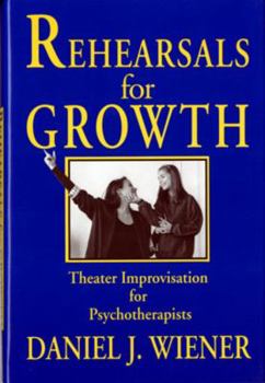 Hardcover Rehearsals for Growth: Theater Improvisation for Psychotherapists Book