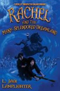 Rachel and the Many-Splendored Dreamland - Book #3 of the Rachel Griffin