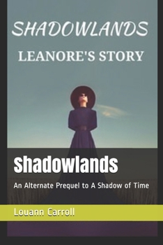 Paperback Shadowlands: An Alternate Prequel to A Shadow of Time Book