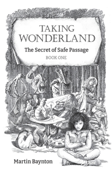 Paperback The Secret of Safe Passage: A Bold Reimagining of Alice in Wonderland for the 21st Century Book
