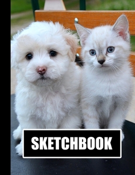 Sketchbook: Cute Puppy Kitten Cover Design | White Paper | 120 Blank Unlined Pages | 8.5" X 11" | Matte Finished Soft Cover