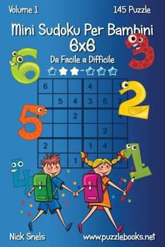 Paperback Mini Sudoku Per Bambini 6x6 - Da Facile a Difficile - Volume 1 - 145 Puzzle [Italian] Book