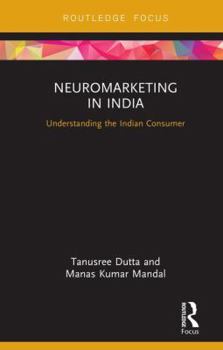 Hardcover Neuromarketing in India: Understanding the Indian Consumer Book