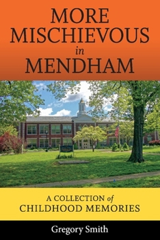 Paperback More Mischievous in Mendham: A Collection of Childhood Memories Volume 1 Book