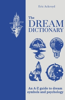 Hardcover The Dream Dictionary: An a - Z Guide to Dream Symbols and Psychology Book
