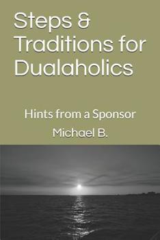 Paperback Steps & Traditions for Dualaholics: Hints from a Sponsor Book