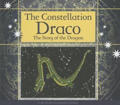 The Constellation Draco: The Story of the Dragon - Book  of the Constellations