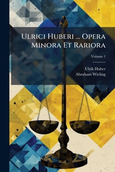 Paperback Ulrici Huberi ... Opera Minora Et Rariora; Volume 1 [Latin] Book