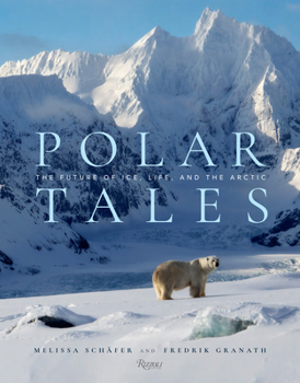 Hardcover Polar Tales: The Future of Ice, Life, and the Arctic Book