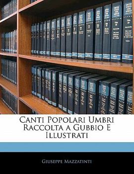 Paperback Canti Popolari Umbri Raccolta a Gubbio E Illustrati [Italian] Book