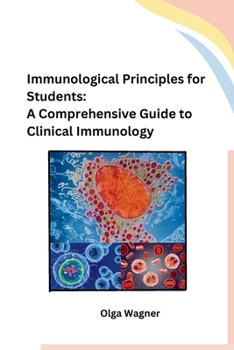 Paperback Immunological Principles for Students: A Comprehensive Guide to Clinical Immunology Book