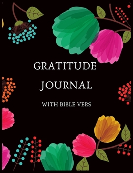 Paperback Gratitude journal with bible vers: A christian gratitude journal with bible verse. A inspirational & motivational gift for christian men, women, girls Book