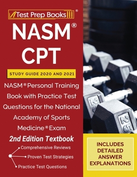 Paperback NASM CPT Study Guide 2020 and 2021: NASM Personal Training Book with Practice Test Questions for the National Academy of Sports Medicine Exam [2nd Edi Book