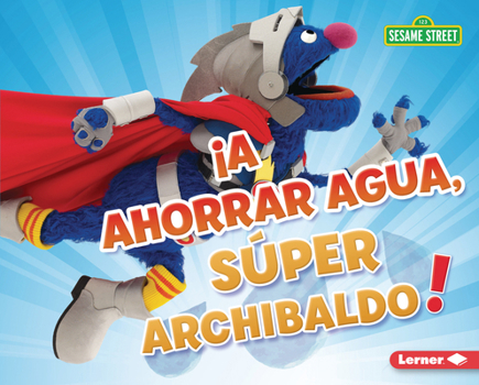 Be Water-Wise, Super Grover!
