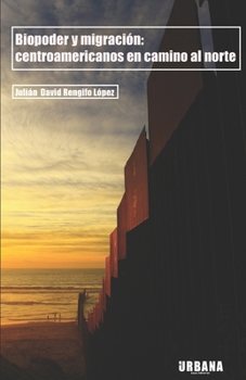 Paperback Biopoder y migraci?n: Centroamericanos en camino al norte [Spanish] Book