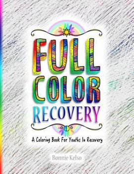 Paperback Full Color Recovery: A Coloring Book For Youths In Recovery Book
