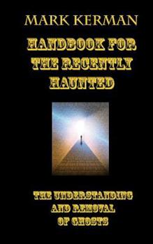 Paperback Handbook For The Recently Haunted: The Understanding And Removal Of Ghosts Book