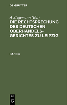 Hardcover Die Rechtsprechung Des Deutschen Oberhandelsgerichtes Zu Leipzig. Band 6 [German] Book