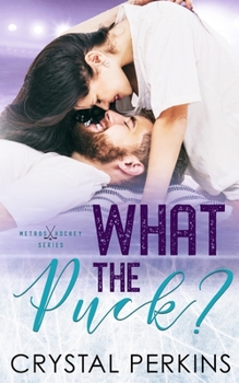 What The Puck?: A Metros Hockey Series Novel