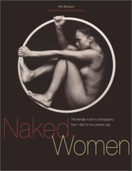 Paperback Naked Women: The Female Nude in Photography from 1850 to the Present Day Book