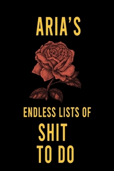 Paperback Aria's Endless Lists of Shit to do: Lined Writing Notebook Journal with Personalized Name Quote, 120 Pages, (6x9), Simple Freen Flower With Black Text Book