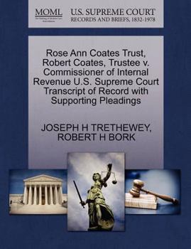 Paperback Rose Ann Coates Trust, Robert Coates, Trustee V. Commissioner of Internal Revenue U.S. Supreme Court Transcript of Record with Supporting Pleadings Book