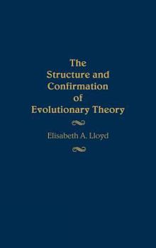 Hardcover The Structure and Confirmation of Evolutionary Theory Book