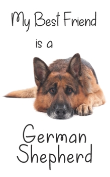 My best Friend is a German Shepherd: 8” x 5” Blank lined Journal Notebook 120 College Ruled Pages (Best Friends)