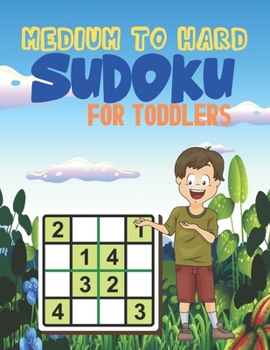 Paperback MEDIUM TO HARD Sudoku FOR TODDLERS: Logical Thinking Brain Game Sudoku Puzzles For Kids Book