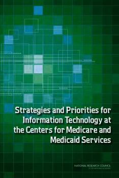 Paperback Strategies and Priorities for Information Technology at the Centers for Medicare and Medicaid Services Book