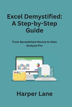 Paperback Excel Demystified: From Spreadsheet Novice to Data Analysis Pro Book