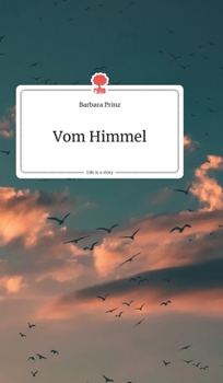 Hardcover Vom Himmel. Life is a Story - story.one [German] Book