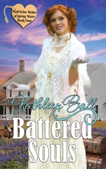 Battered Souls - Book #4 of the Mail Order Brides of Spring Water