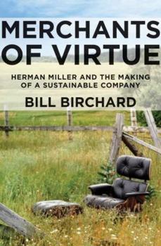 Hardcover Merchants of Virtue: Herman Miller and the Making of a Sustainable Company Book