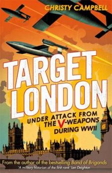 Hardcover Target London: Under Attack from the V-Weapons During WWII Book