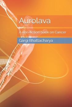 Paperback Aurolava: A non-fiction book on Cancer Book