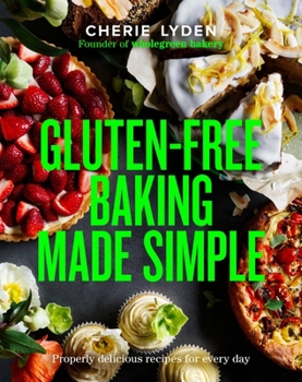 Hardcover Gluten-Free Baking Made Simple: Properly Delicious Recipes for Every Day Book