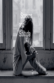 Screens and Solitude