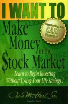 Paperback I WANT TO Make Money in the Stock Market: Learn to begin investing without losing your life savings! Book