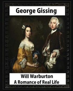 Paperback Will Warburton (1905). by George Gissing (novel): Will Warburton: A Romance of Real Life was George Gissing's last novel Book