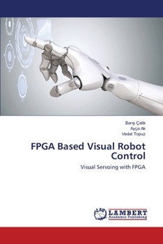 Paperback FPGA Based Visual Robot Control Book