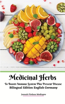 Paperback Medicinal Herbs To Boosts Immune System Plus Prevent Disease Bilingual Edition English Germany Book