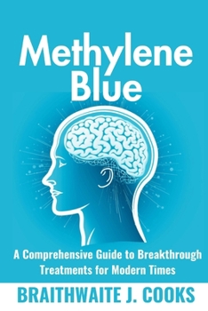 Paperback MethyleneBlue: A Comprehensive Guide to Breakthrough Treatments for Modern Times Book