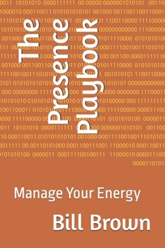 Paperback The Presence Playbook: Manage Your Energy Book