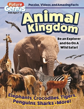 Paperback Future Genius: Animal Kingdom: Be an Explorer and Go on a Wild Safari Book