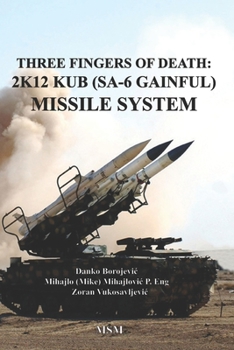 Paperback Three Fingers of Death: Soviet 2K12 KUB (SA-6 Gainful) Missile System Book