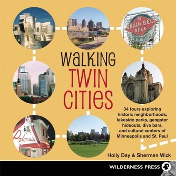 Paperback Walking Twin Cities: 34 Tours Exploring Historic Neghborhoods, Lakeside Parks, Gangster Hideouts, Dive Bars, and Cultural Centers of Minnea Book